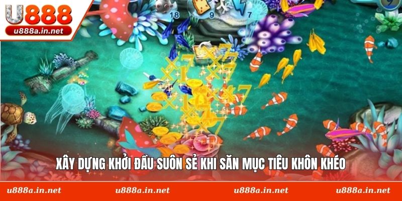 Xây dựng khởi đầu suôn sẻ khi săn mục tiêu khôn khéo
