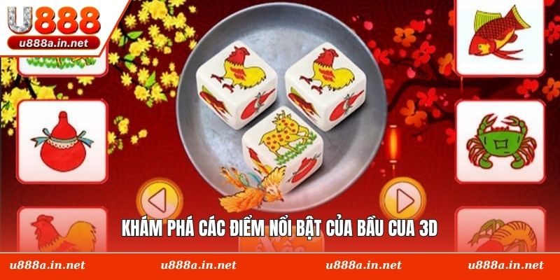 Khám phá các điểm nổi bật của Bầu Cua 3D