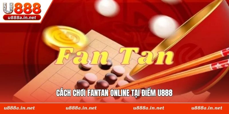 Cách chơi Fantan online tại điểm U888