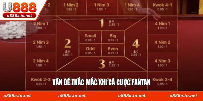 Vấn để thắc mắc khi cá cược Fantan