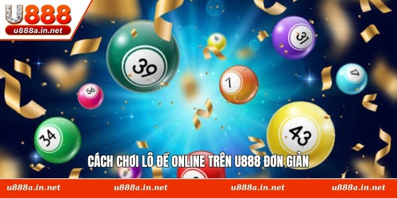 Cách chơi lô đề online trên U888 đơn giản