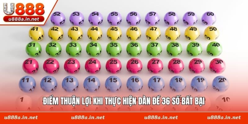 Điểm thuận lợi khi thực hiện dàn đề 36 số bất bại
