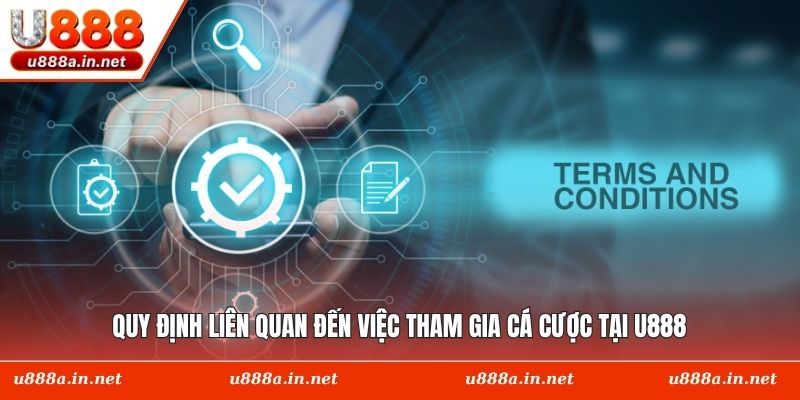 Quy định liên quan đến việc tham gia cá cược tại U888