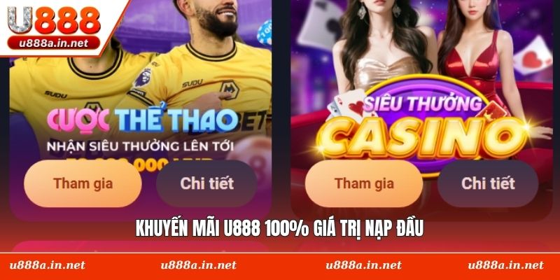 Khuyến mãi U888 100% giá trị nạp đầu