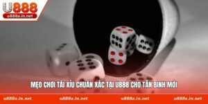 Mẹo Chơi Tài Xỉu Chuẩn Xác Tại U888 Cho Tân Binh Mới
