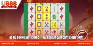 Nổ Hũ Đường Mạt Chược - Trải Nghiệm Đậm Chất Chiến Thuật