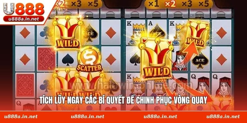 Tích lũy ngay các bí quyết để chinh phục vòng quay