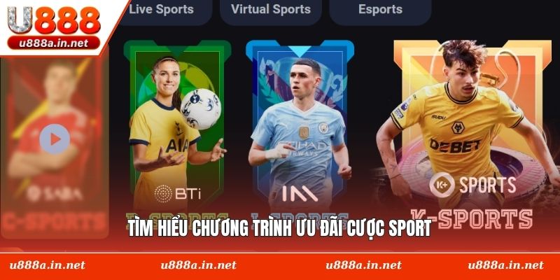 Tìm hiểu chương trình ưu đãi cược Sport