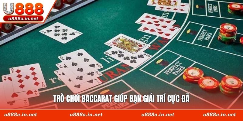 Trò chơi Baccarat giúp bạn giải trí cực đã