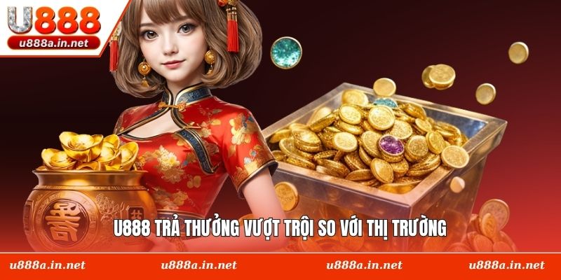 U888 trả thưởng vượt trội so với thị trường